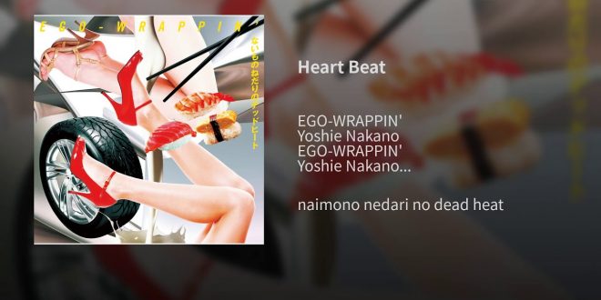 Full Lyric And English Translation Of Heart Beat Ego Wrappin